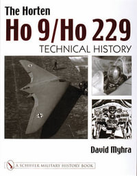 Horten Ho 9/Ho 229 : Vol 2: Technical History - DAVID MYHRA