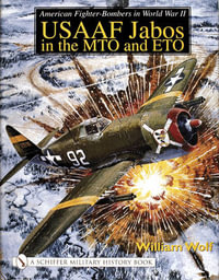 American Fighter-Bombers in World War II : USAAF Jab in the MTO and ETO - WILLIAM WOLF