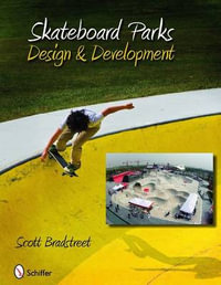 Skateboard Parks : Design and Develment - SCOTT BRADSTREET