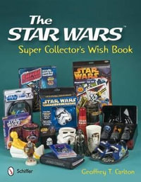 Star Wars Super Collector's Wish Book - GEOFFREY T. CARLTON