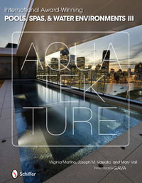 International Award-Winning Pools, Spas, and Water Environments III - VIRGINIA MARTINO