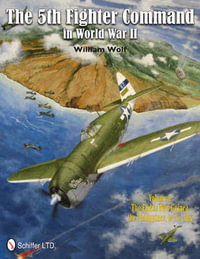 5th Fighter Command in World War II Vol 2 : The End in New Guinea, the Philippines, to V-J Day - WILLIAM WOLF