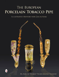 European Porcelain Tobacco Pipe : Illustrated History for Collectors - BEN RAPAPORT