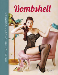 Bombshell : The Pin-Up Art of John Gladman - JOHN GLADMAN