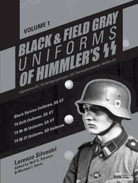 Black and Field Gray Uniforms of Himmler's SS Vol. 1 : Black Service Uniforms - LORENZO SILVESTRI