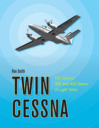 Twin Cessna : The Cessna 300 and 400 Series of Light Twins - RON SMITH