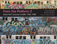 From the Platform 2 : More NYC Subway Graffiti, 1983-1989 - Paul Cavalieri