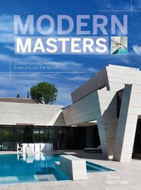 Modern Masters : Contemporary Architecture from around the World - Steve Huyton