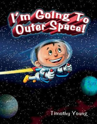 I'm Going to Outer Space - TIMOTHY YOUNG