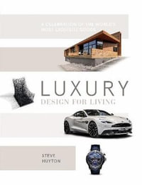 Luxury Design for Living - Steve Huyton