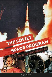 The Soviet Space Program : The N1 : The Soviet Moon Rocket - Eugen Reichl