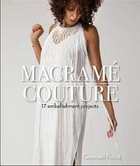 Macrame Couture : 17 Embellishment Projects - GWENAEL PETIOT