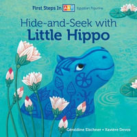 Hide-and-Seek with Little Hippo : First Steps in ART - Geraldine Elschner