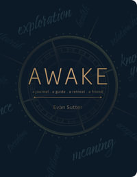 Awake : A Journal, a Guide, a Retreat, a Friend - Evan Sutter