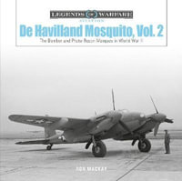 De Havilland Mosquito, Vol. 2 : The Bomber and Photo-Recon Marques in World War II - Ron Mackay
