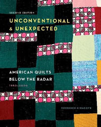 Unconventional & Unexpected : American Quilts Below the Radar, 1950-2000 - RODERICK KIRACOFE