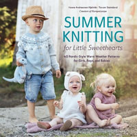Summer Knitting for Little Sweethearts : 40 Nordic-Style Warm Weather Patterns for Girls, Boys, and Babies - Hanne Andreassen Hjelmas