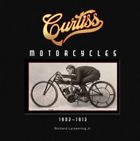 Curtiss Motorcycles : 1902-1912 - RICHARD LEISENRING