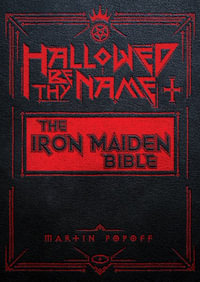 Hallowed Be Thy Name : The Iron Maiden Bible - MARTIN POPOFF