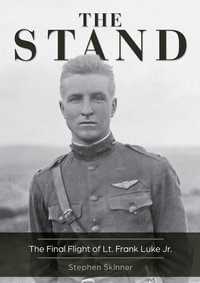 Stand, 2nd Edition : The Final Flight of Lt. Frank Luke Jr. - STEPHEN SKINNER