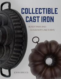 Collectible Cast Iron : Bundt Pans and Gugelhupf Cake Forms - JOHN BRIGGS