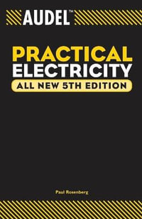 Audel Practical Electricity : Audel Technical Trades Series - Paul Rosenberg