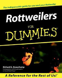 Rottweilers For Dummies : For Dummies (Computer/Tech) - Richard G. Beauchamp