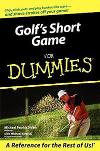 Golf's Short Game For Dummies : For Dummies - Michael Patrick Shiels