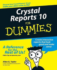 Crystal Reports 10 For Dummies : For Dummies - Allen G. Taylor