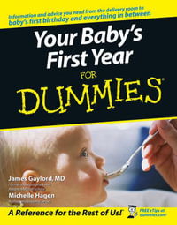 Your Baby's First Year : For Dummies - James Gaylord