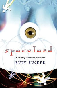 Spaceland : A Novel of the Fourth Dimension - Rudy Rucker