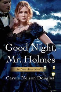 Good Night, Mr. Holmes : Irene Adler - Carole Nelson Douglas