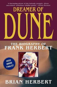 Dreamer of Dune : The Biography of Frank Herbert - Brian Herbert