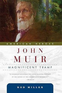 John Muir : Magnificent Tramp - Miller Rod