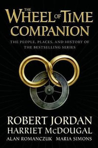 Wheel of Time Companion : The People, Places, and History of the Bestselling Series - Robert Jordan