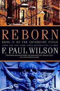 Reborn : Book IV of the Adversary Cycle - F. Paul Wilson