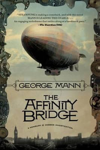 The Affinity Bridge : A Newbury & Hobbes Investigation - George Mann