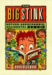 Big Stink : Nathan Abercrombie, Accidental Zombie - DAVID LUBAR