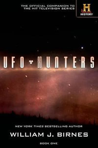 UFO Hunters : Book 1 - William J Birnes