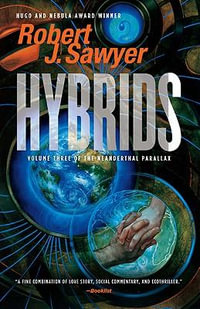 Hybrids : Volume Three of the Neanderthal Parallax - Robert J. Sawyer