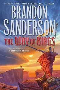 The Way of Kings : Book One of the Stormlight Archive - Brandon Sanderson