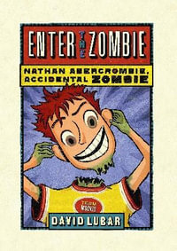 Enter the Zombie : Nathan Abercrombie, Accidental Zombie - DAVID LUBAR