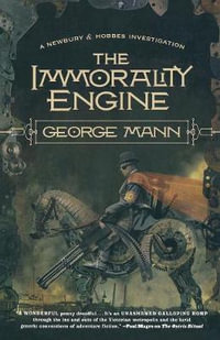 The Immorality Engine : A Newbury & Hobbes Investigation - George Mann