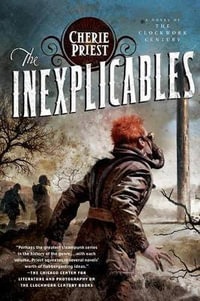 The Inexplicables : Clockwork Century - Cherie Priest