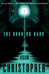 The Burning Dark : Spider War Series : Book 1 - Adam Christopher