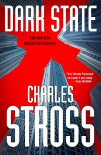 Dark State : A Novel of the Merchant Princes Multiverse (Empire Games, Book II) - Charles Stross