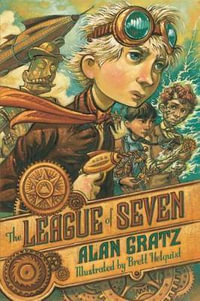 The League of Seven : League of Seven - Alan Gratz