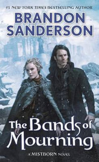 The Bands of Mourning : Mistborn - Brandon Sanderson