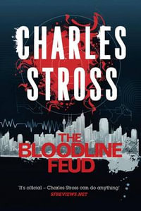 The Bloodline Feud : A Merchant Princes Omnibus: The Family Trade & the Hidden Family - Charles Stross