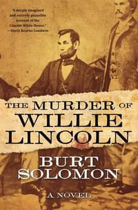 The Murder of Willie Lincoln : John Hay Mysteries - BURT SOLOMON